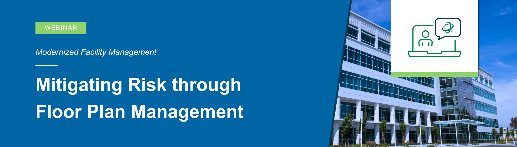 On Demand Webinar - Modernizing Facility Management - Mitigating Risk through Floor Plan Management On Demand Webinar - Modernizing Facility Management - Mitigating Risk through Floor Plan Management